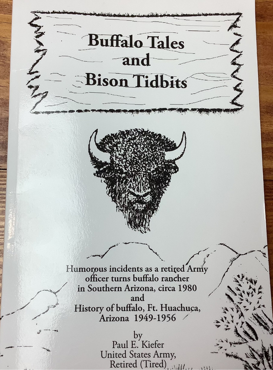 BOOKS - "Buffalo Tales and Bison Tidbits" - Paul E. Keifer, USA, Retired and Tired