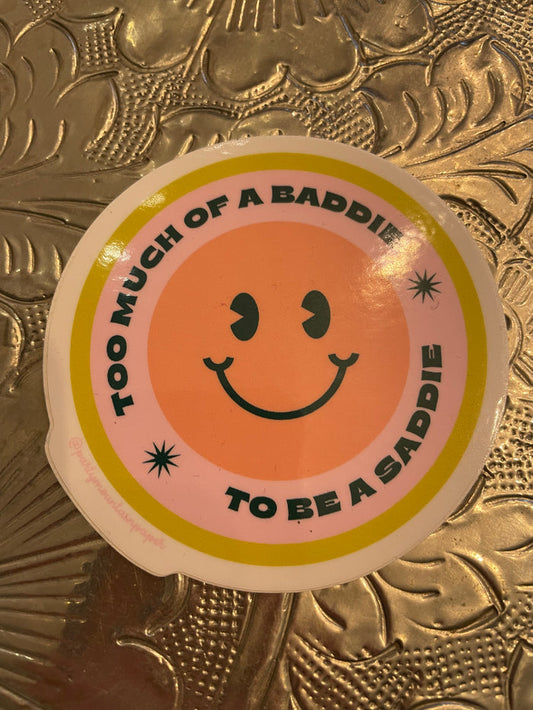 Too Much of a Baddie to be a Saddie Stickers
